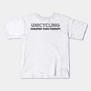 Unicycling cheaper than therapy Kids T-Shirt